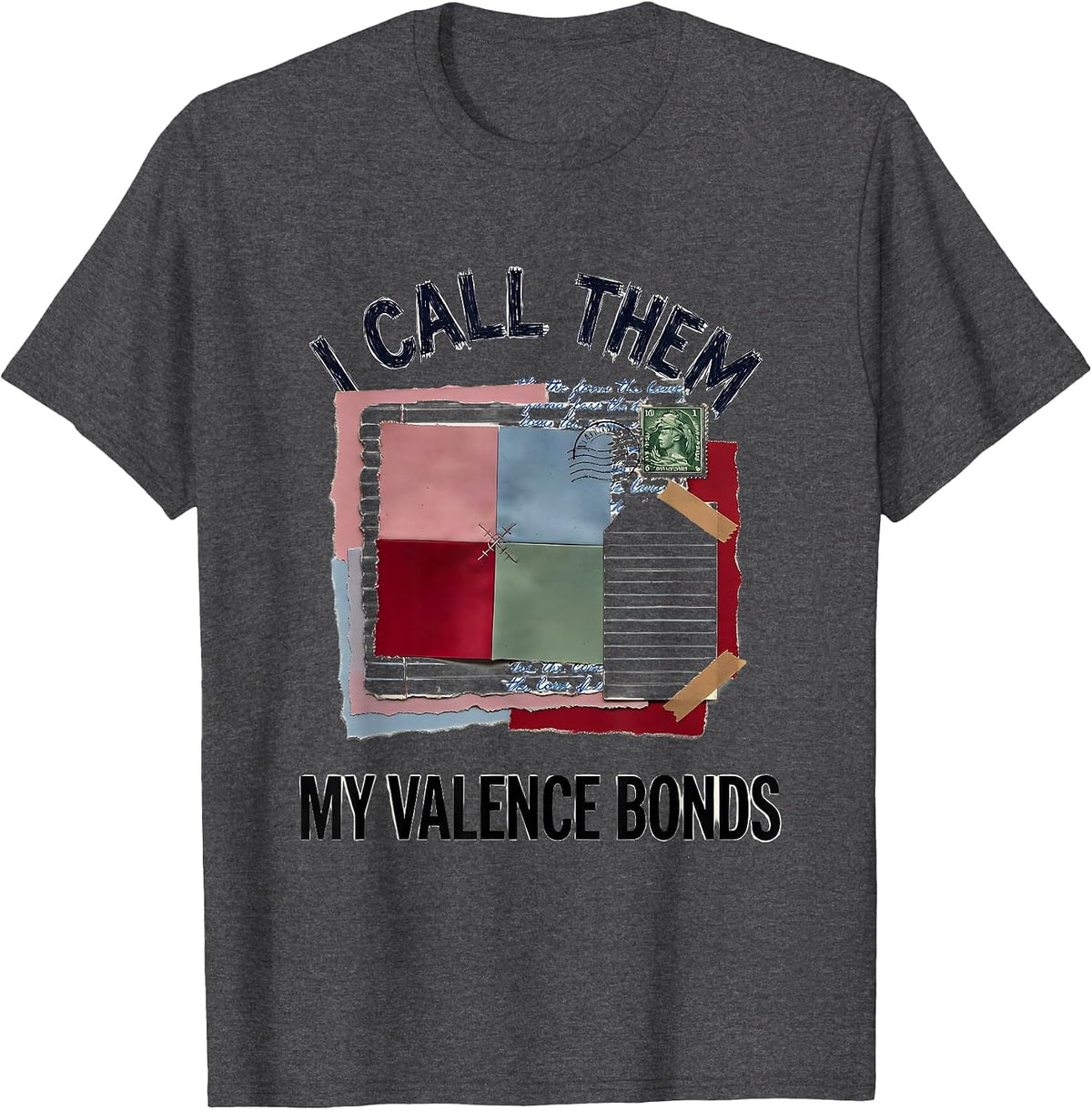 I Call Them My Valence Bonds Chemistry Pun Science Lover T-Shirt - Dark Heather Grey