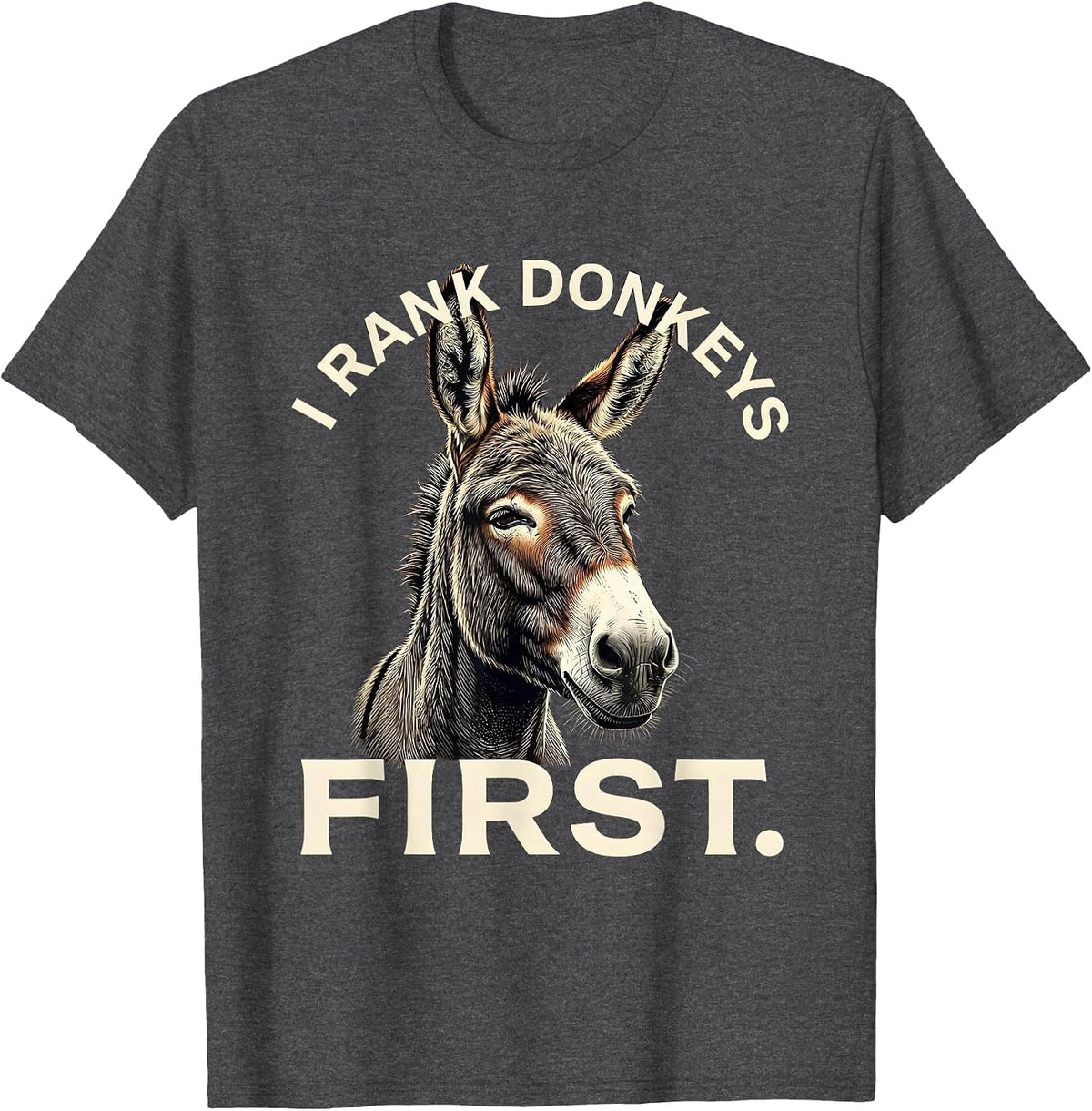 I Rank Donkeys First Funny Quirky Farm Animal Donkey Lover T-Shirt - Dark Heather Grey