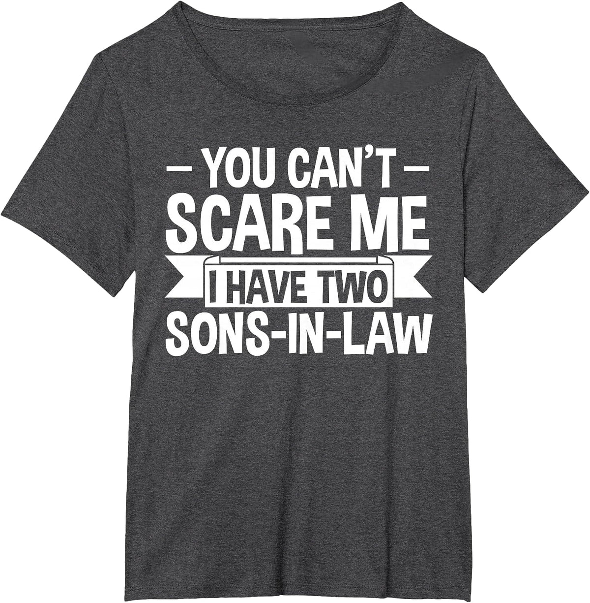 I Have Two sons-in-Law 2 Sons-in-Law T-Shirt - Dark Heather Grey