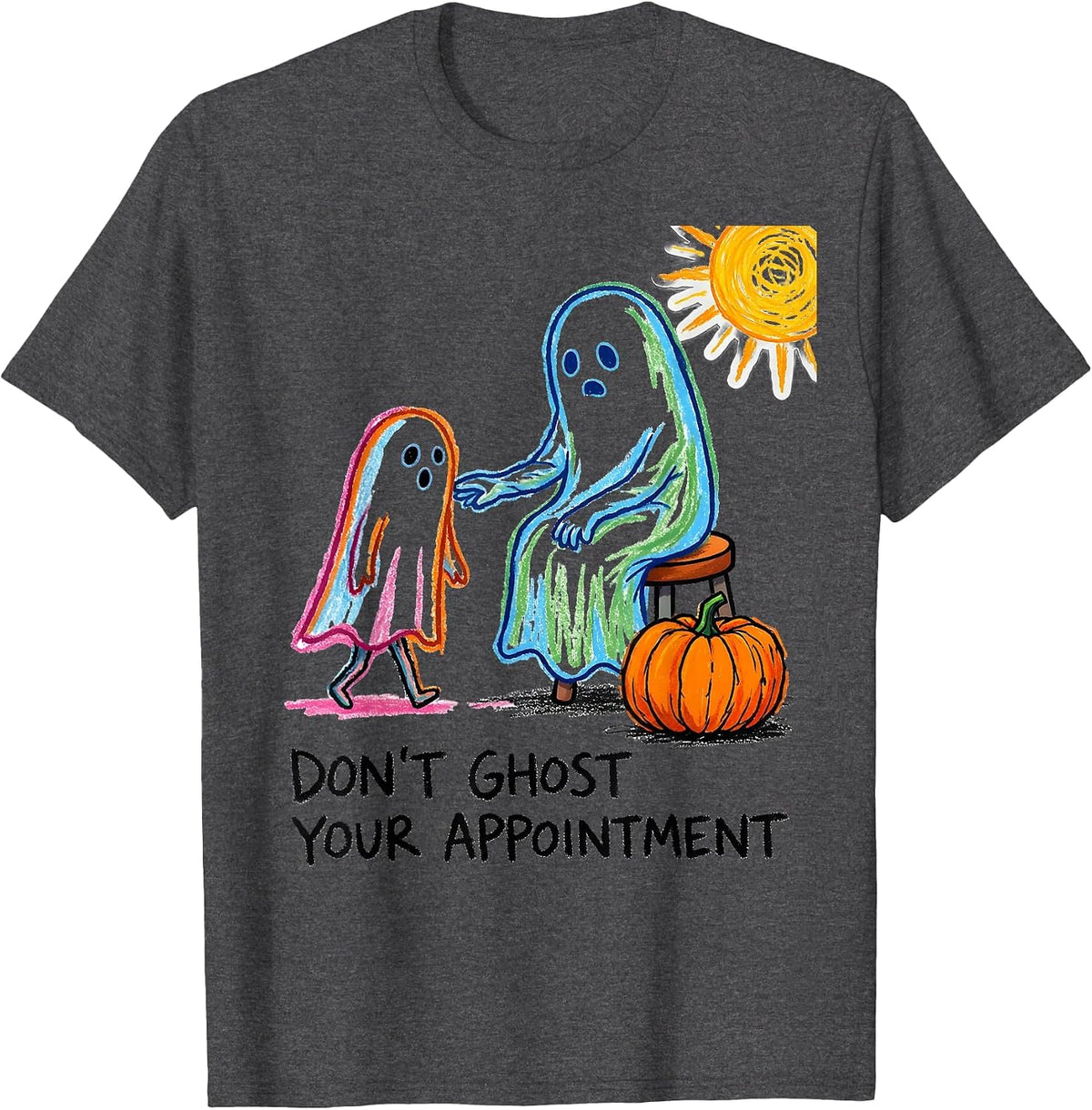 Don't Ghost Your Appointment Naive Kidcore Halloween Mental T-Shirt - Dark Heather Grey