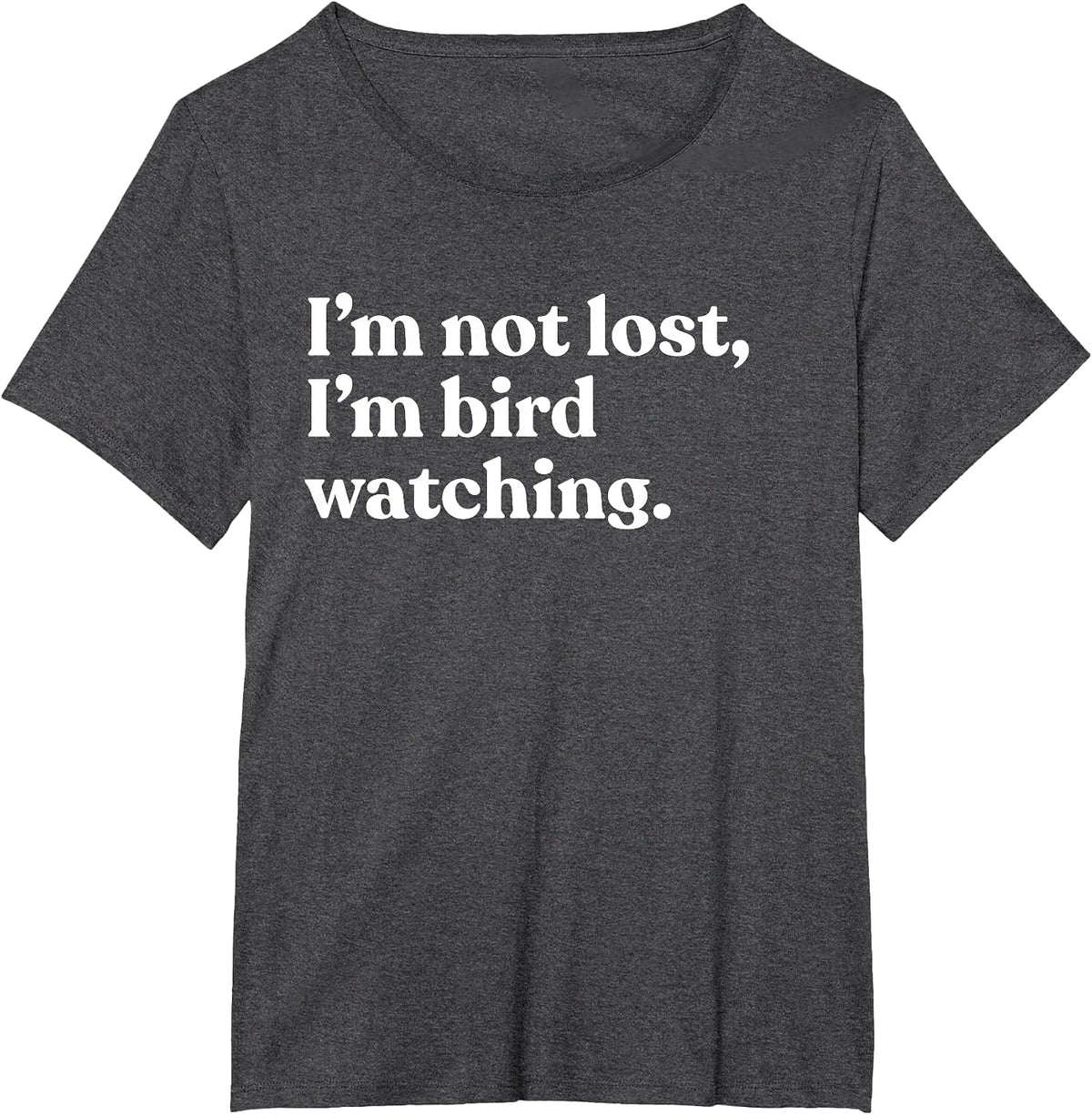 I'm Not Lost I'm Bird Watching Funny T-Shirt - Dark Heather Grey