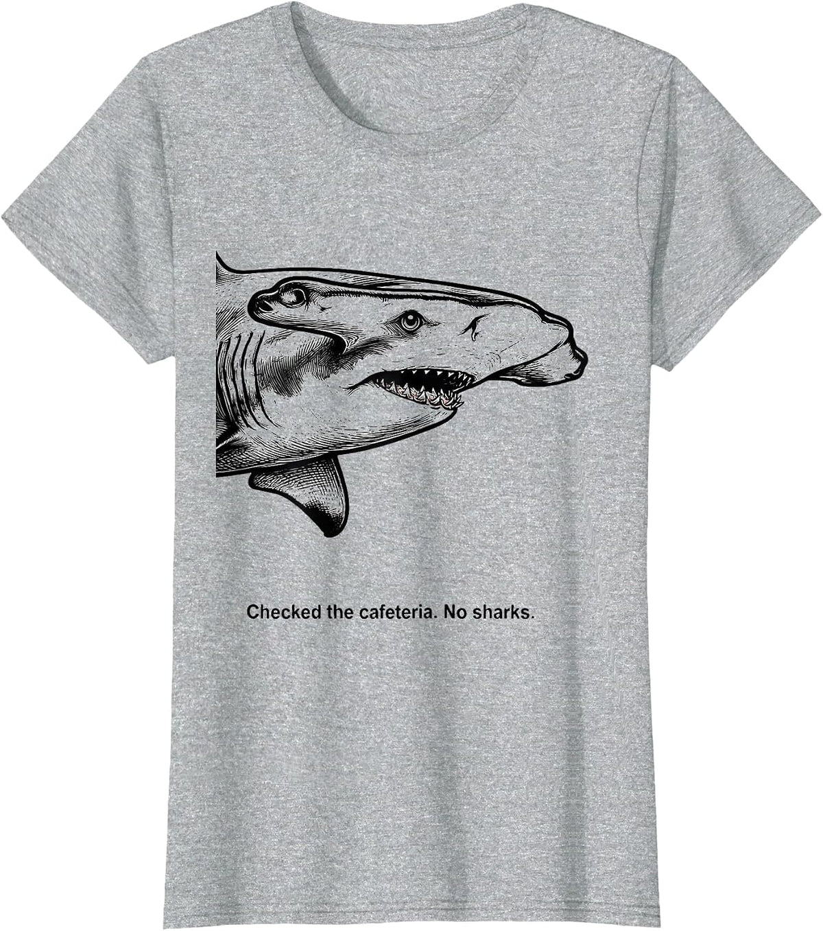 Checked The Cafeteria No Sharks Funny Shark Lover Ocean T-Shirt - Heather Grey