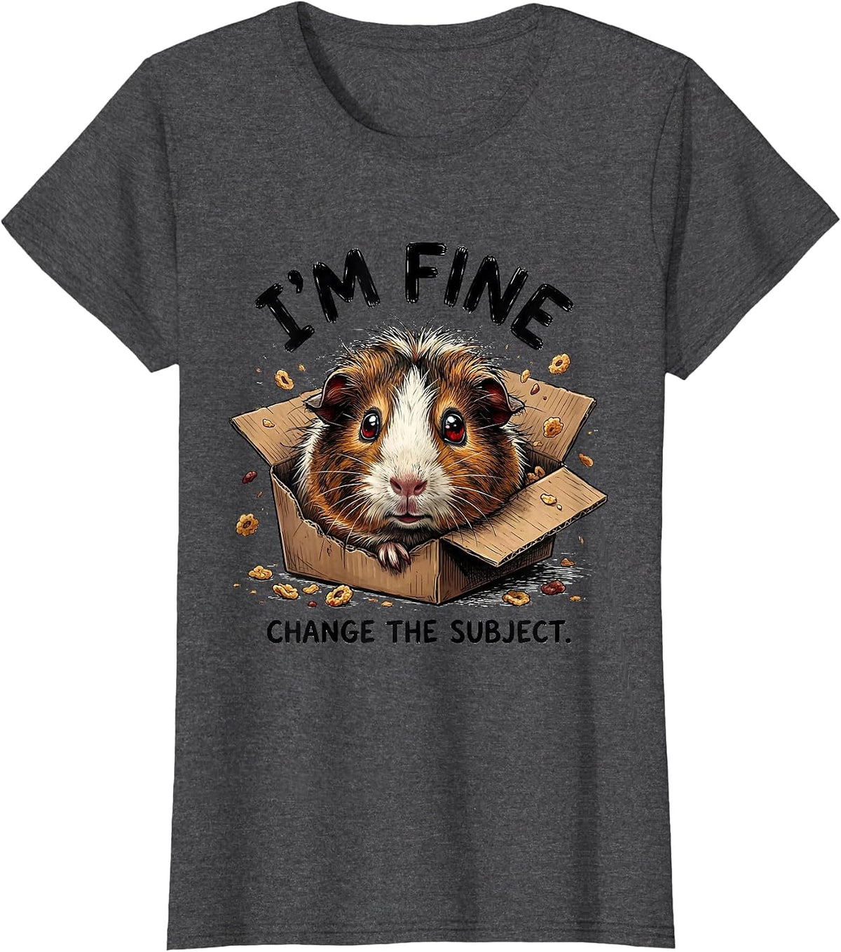 Women's I'm Fine Change The Subject Funny Anxious Pet Lover Humor T-Shirt - Dark Heather Grey