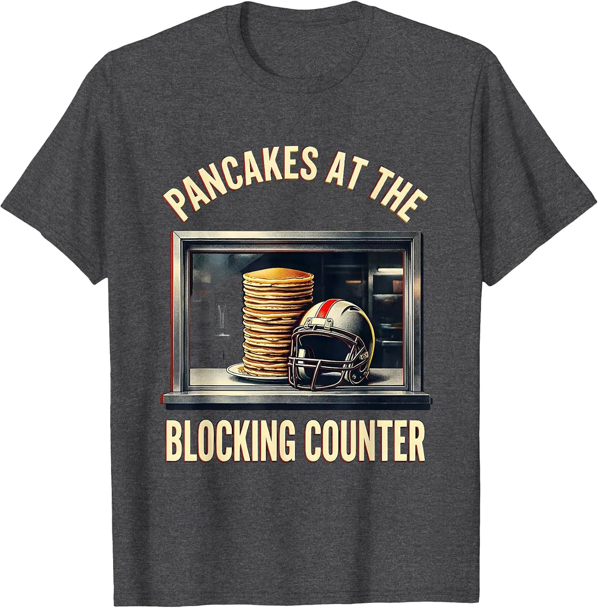 Pancakes At The Blocking Counter Funny Football Lineman T-Shirt - Dark Heather Grey