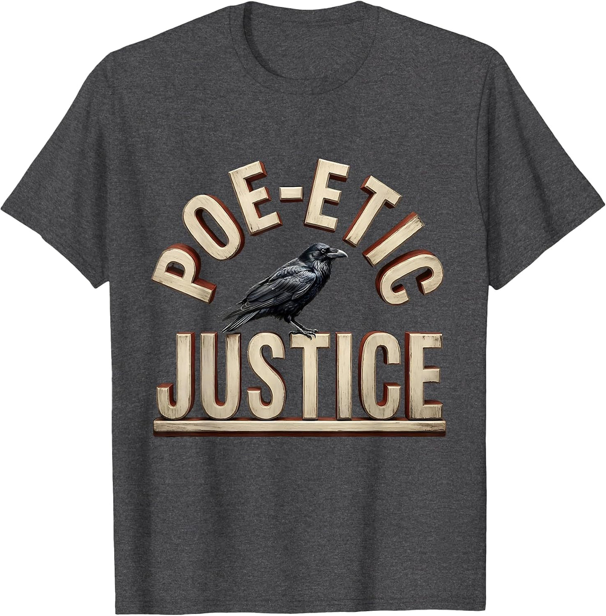 Poe-etic Justice Bold Wood Type Literary Humor Gothic Raven T-Shirt - Dark Heather Grey