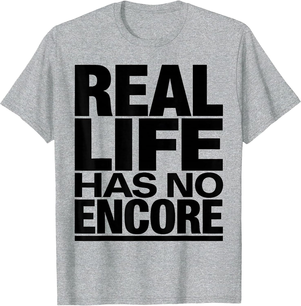Men's Real Life Has No Encore Bold Statement Design T-Shirt - Heather Grey