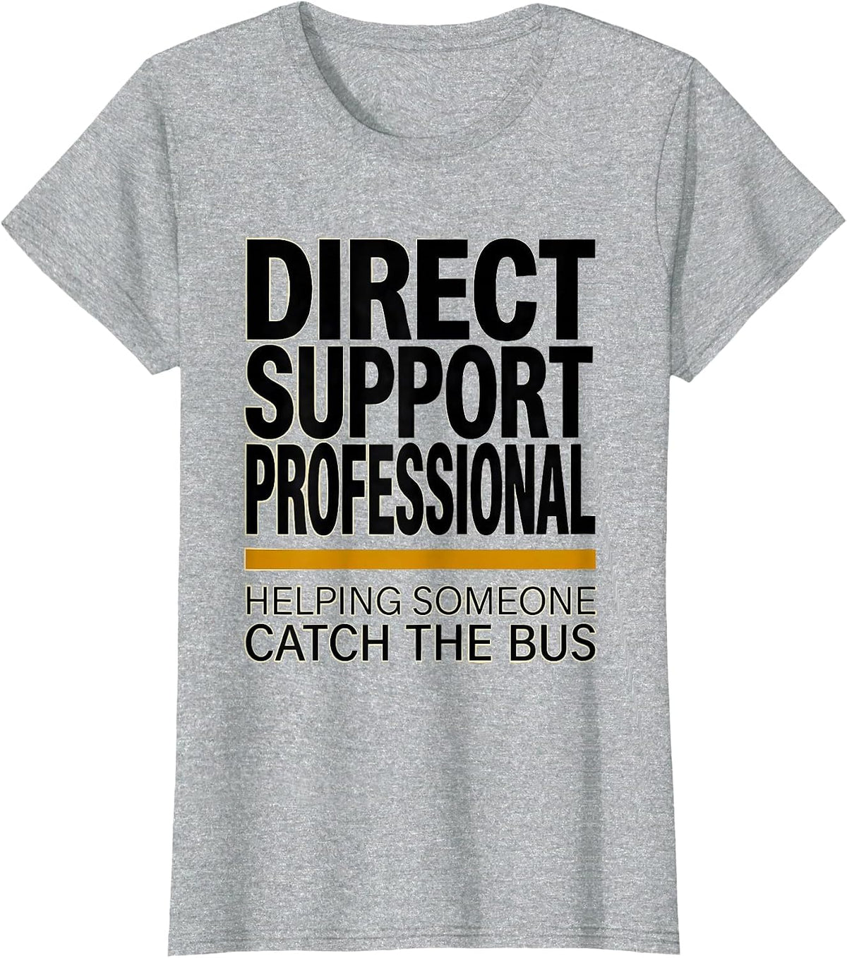 Women's I'm a DSP Helping Someone Catch The Bus Healthcare Worker T-Shirt - Heather Grey