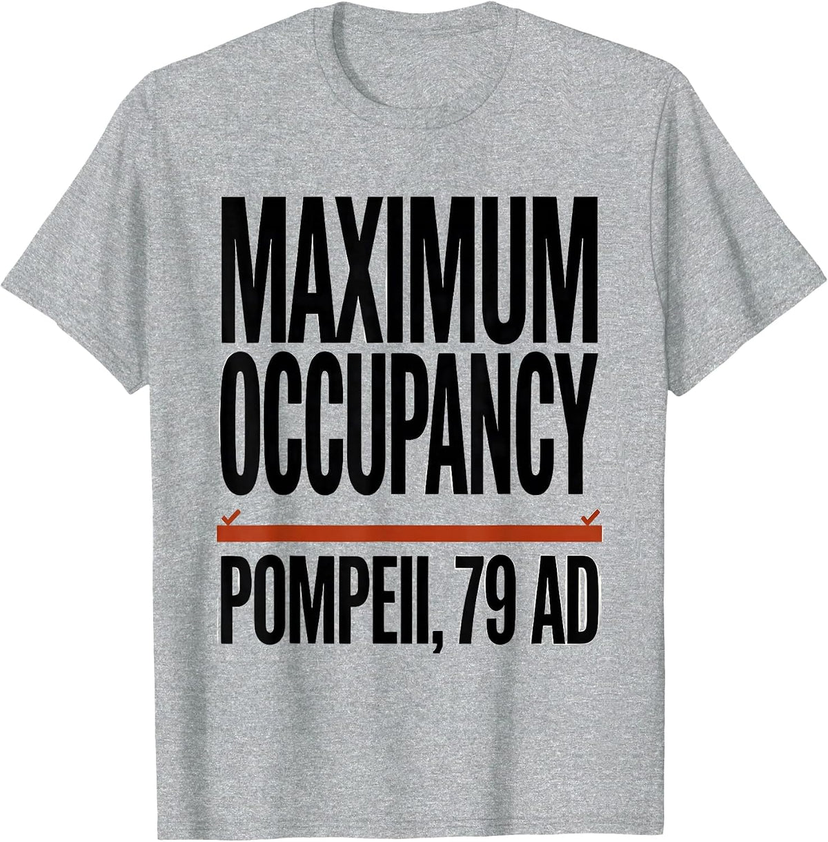 Men's Maximum Occupancy: Pompeii, 79 AD Funny Volcano History Pun T-Shirt - Heather Grey