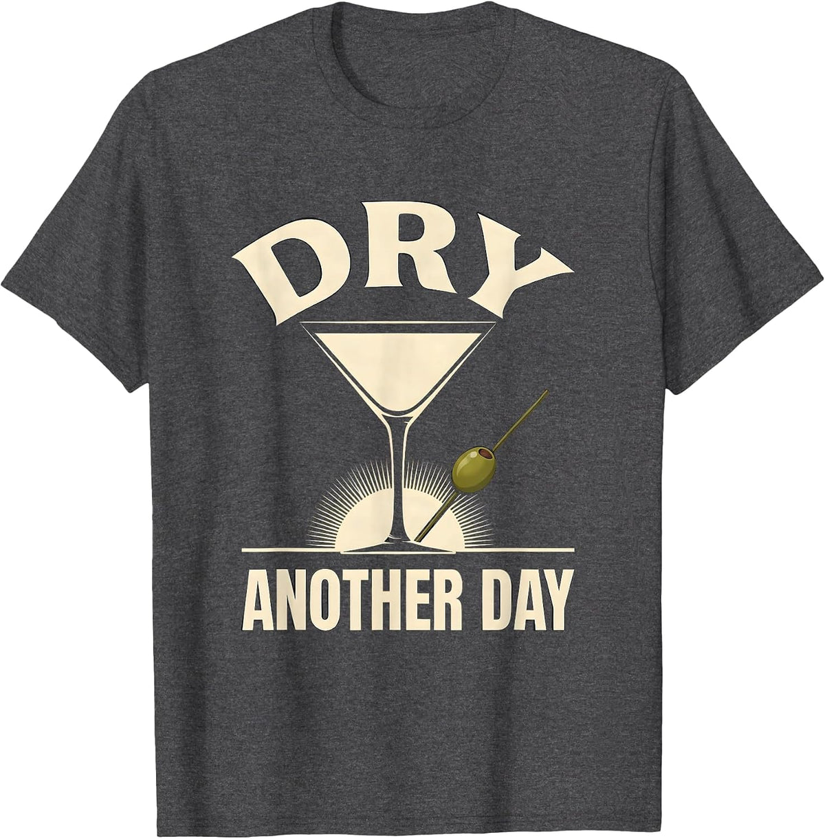 Dry Another Day Funny Martini Lover Cocktail Humor T-Shirt - Dark Heather Grey