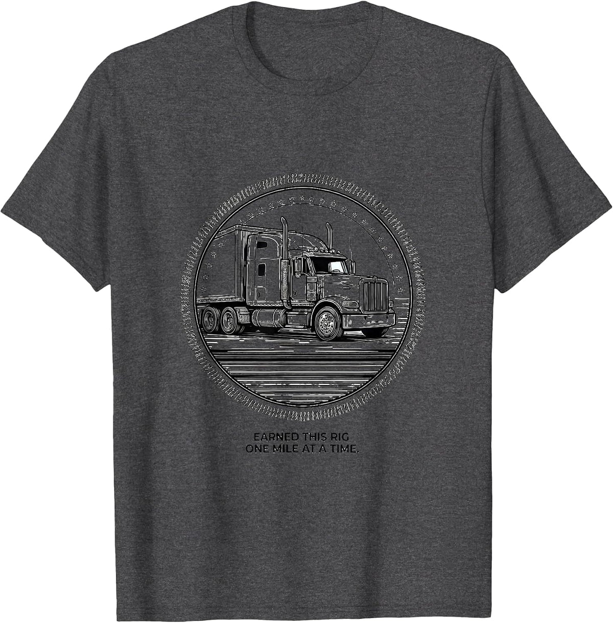 Earned This Rig One Mile At A Time Patriotic Semi Truck T-Shirt - Dark Heather Grey