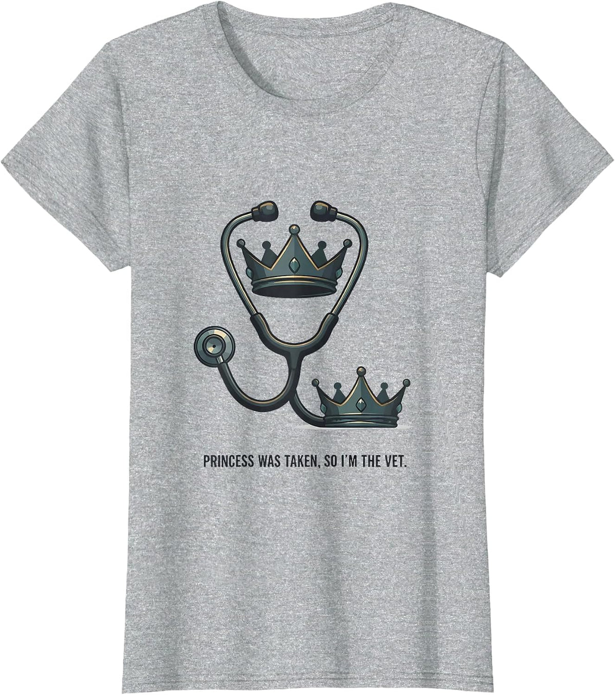Princess Was Taken So I'm The Vet Funny Vet Tech Humor T-Shirt - Heather Grey