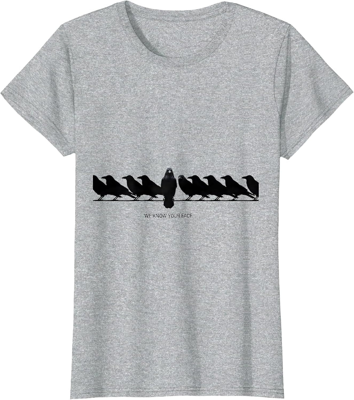 Women's We Know Your Face Funny Crow Raven Dark Humor Pun T-Shirt - Heather Grey