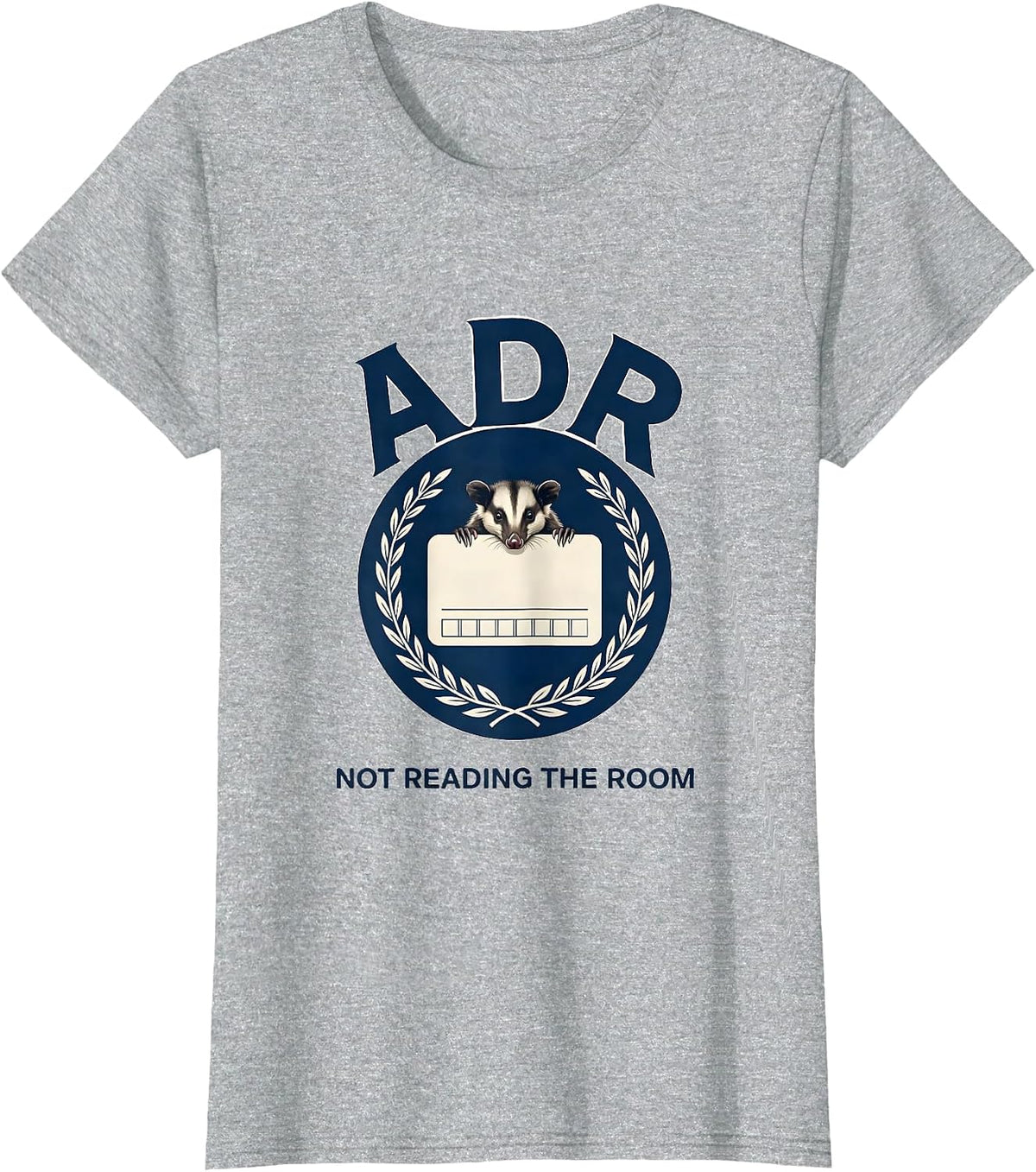 ADR Not Reading The Room Funny Vet Tech Vet Med Humor T-Shirt - Heather Grey