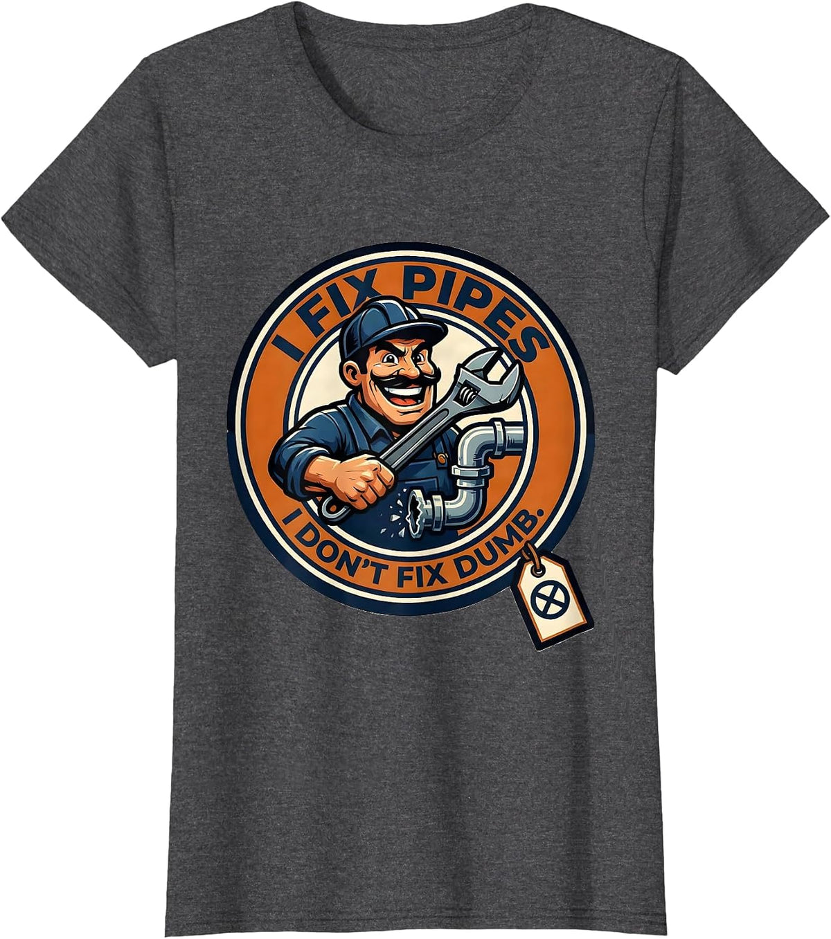 Women's I Fix Pipes I Don't Fix Dumb Funny Handyman Dad Gift T-Shirt - Dark Heather Grey