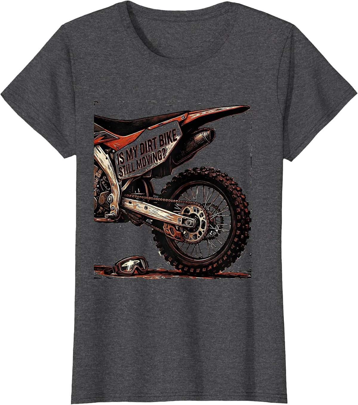 Women's Is My Dirt Bike Still Moving Funny Motocross Dirt Bike Rider T-Shirt - Dark Heather Grey