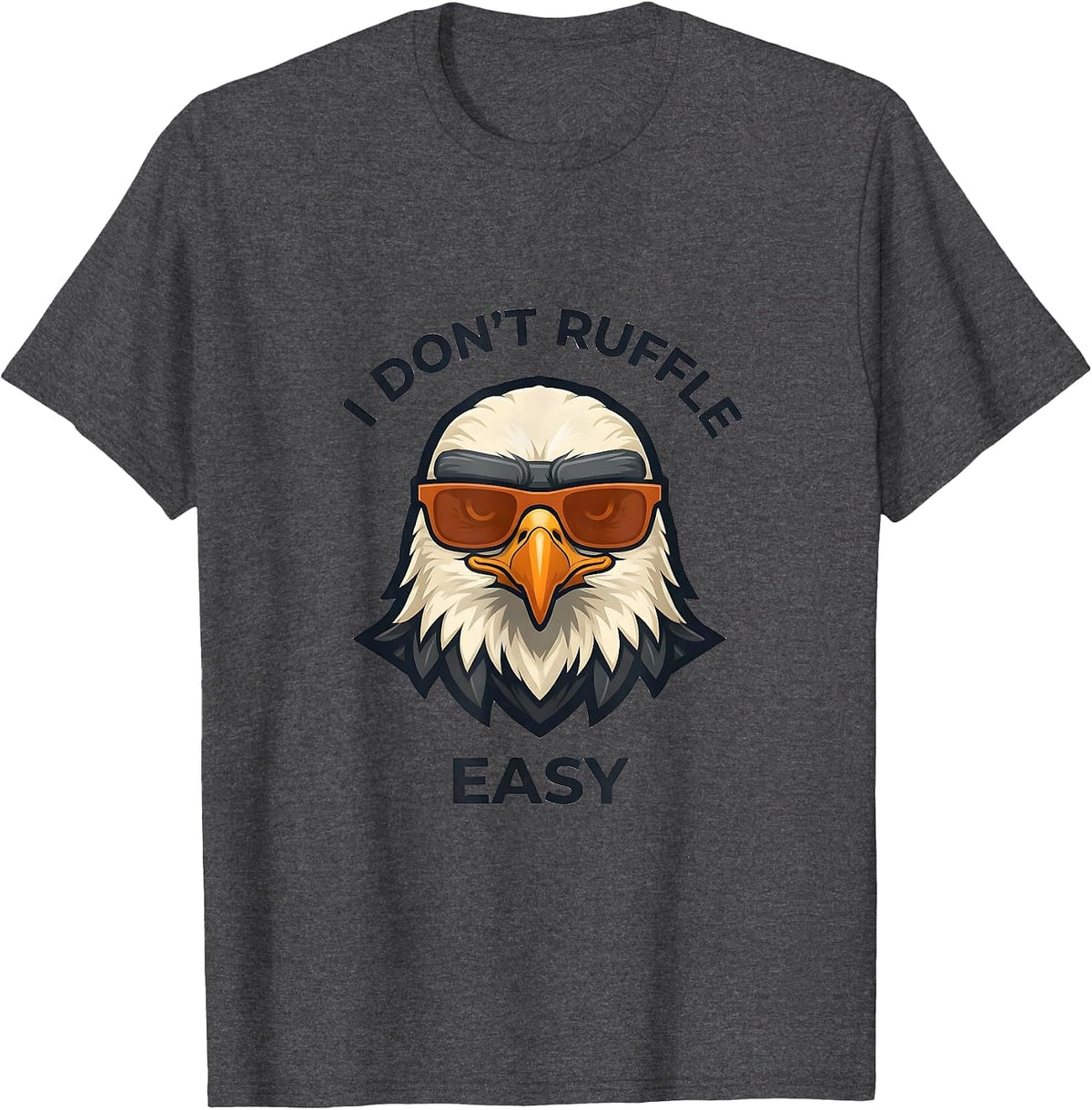 I Don't Ruffle Easy Funny Bald Eagle Sunglasses Mascot Logo T-Shirt - Dark Heather Grey