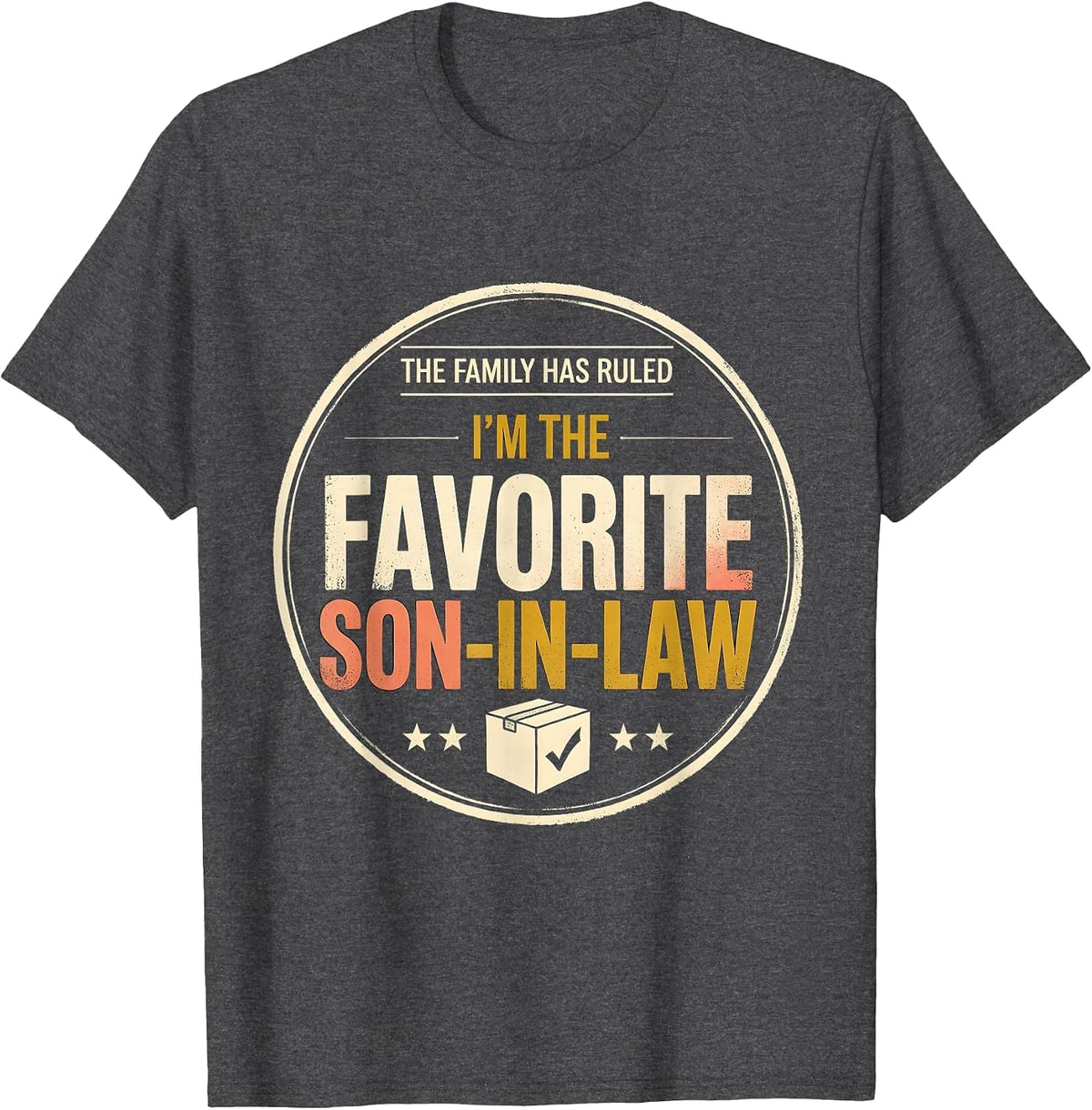 Men's The Family Has Ruled: I'm the Favorite Son-in-Law Funny T-Shirt - Dark Heather Grey