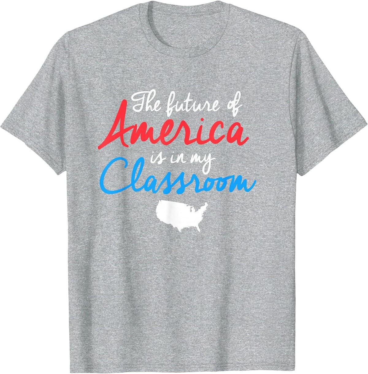 Patriotic Teacher Shirt The Future of America is in My Class T-Shirt - Heather Grey