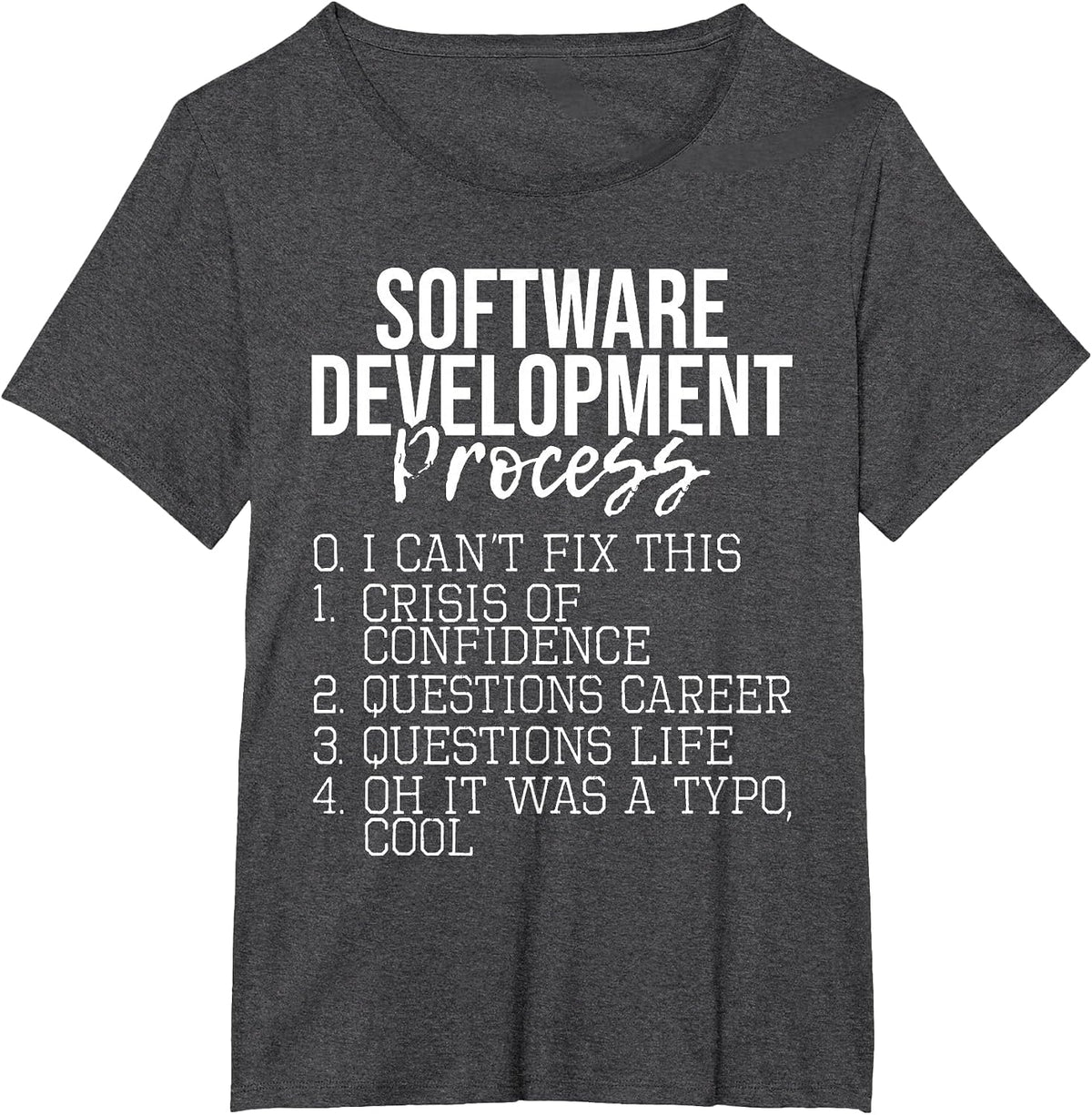 Software Development Process - Coding Programmer Coder T-Shirt - Dark Heather Grey