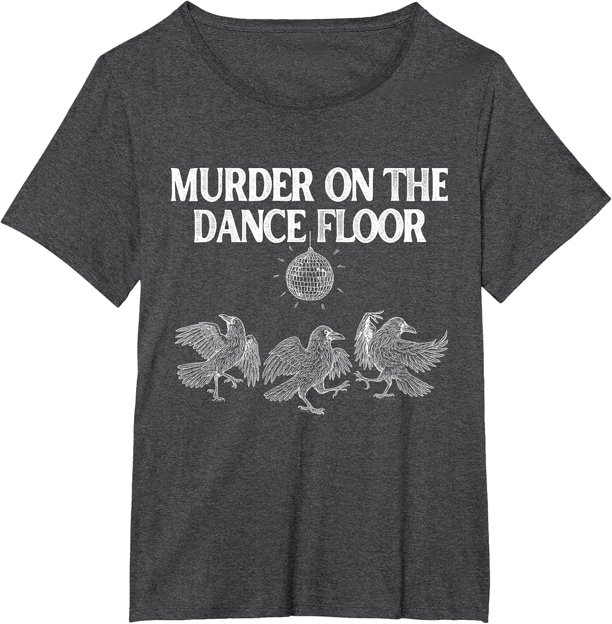 Murder On The Dance Floor Funny Crow Dancing Disco T-Shirt - Dark Heather Grey