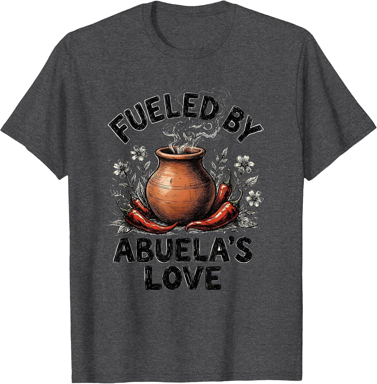 Fueled by Abuela's Love Hispanic Heritage Design T-Shirt - Dark Heather Grey