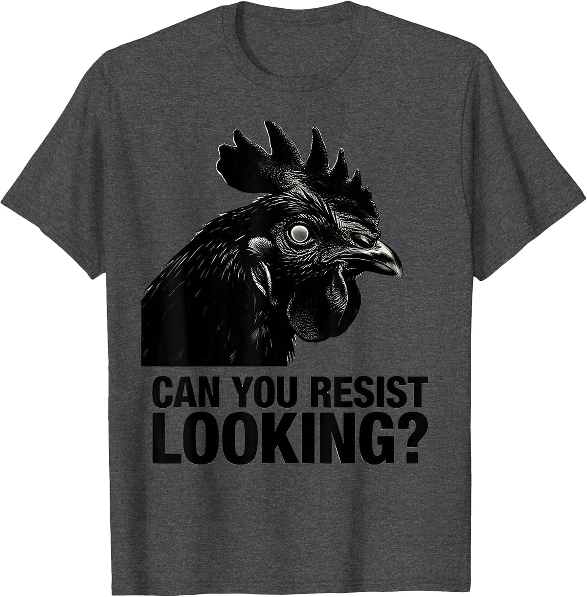 Can You Resist Looking Funny Chicken Lover Novelty Gift T-Shirt - Dark Heather Grey