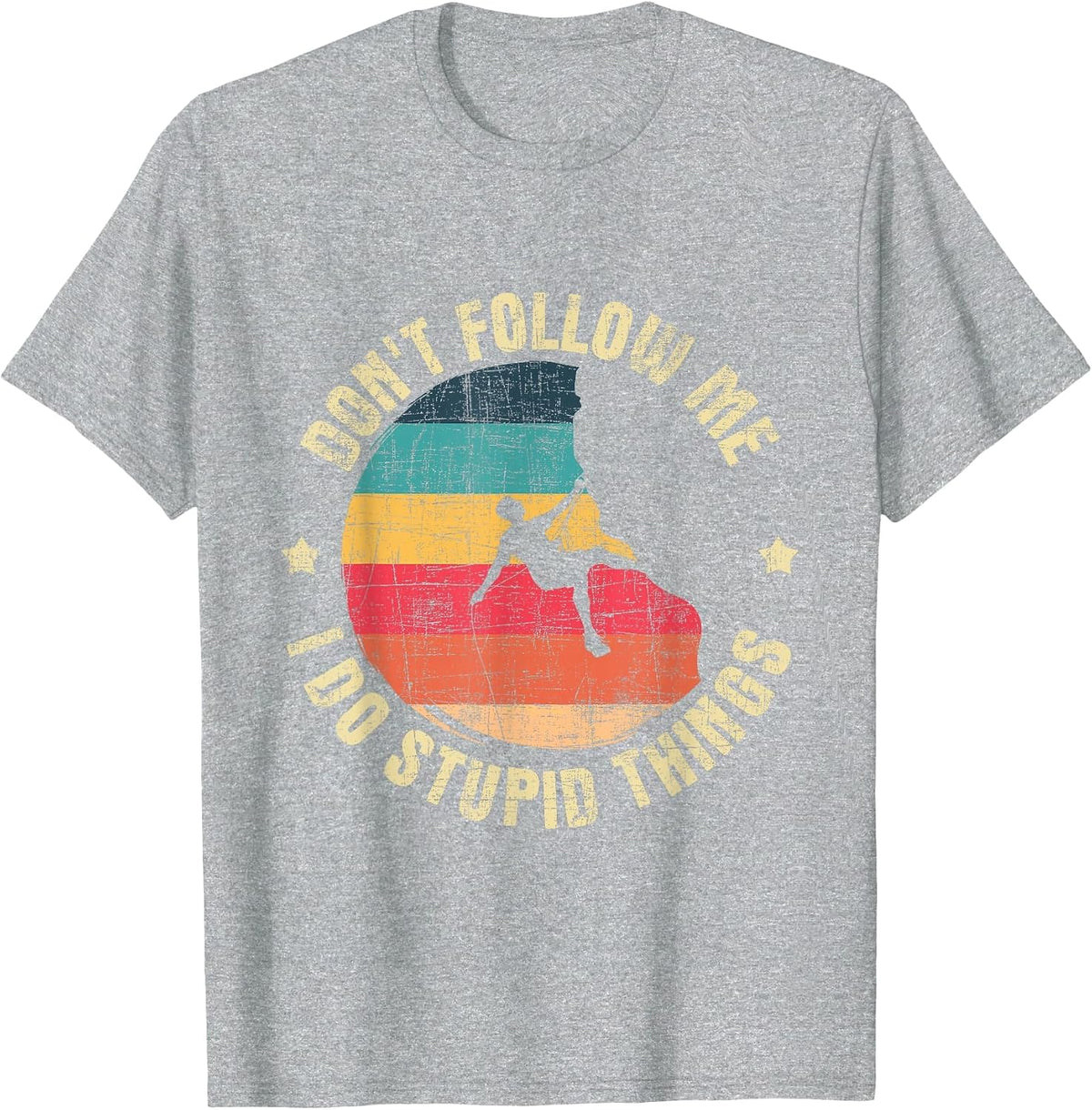 Don't Follow Me I Do Stupid Things - Climbing T-Shirt - Heather Grey