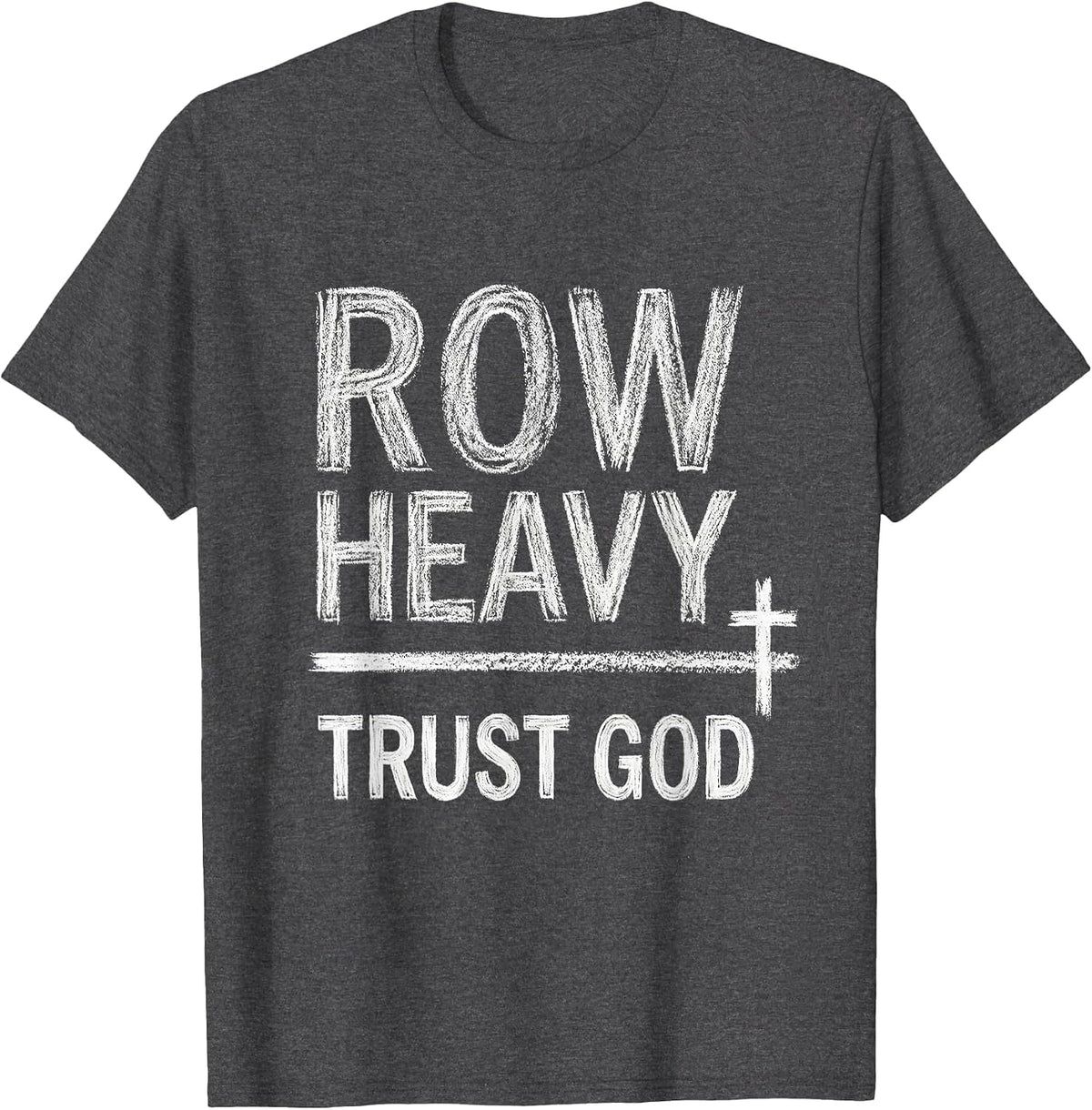 Men's Row Heavy Trust God Christian Gym Faith Fitness Motivation T-Shirt - Dark Heather Grey