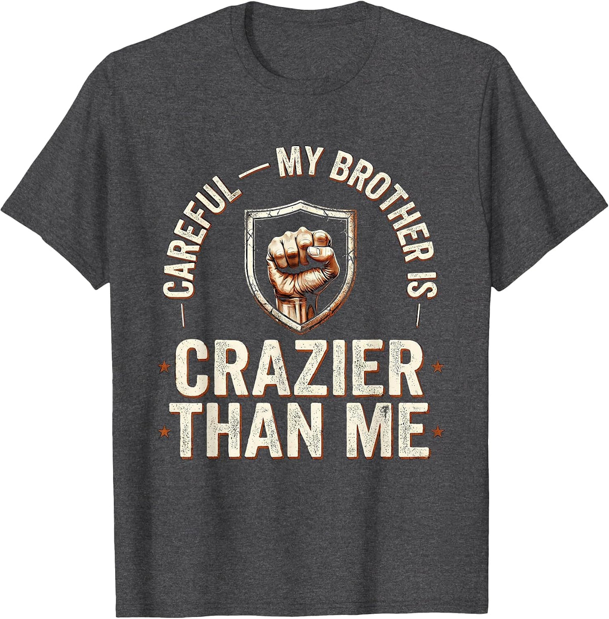Careful — My Brother Is Crazier Than Me Funny Brother T-Shirt - Dark Heather Grey