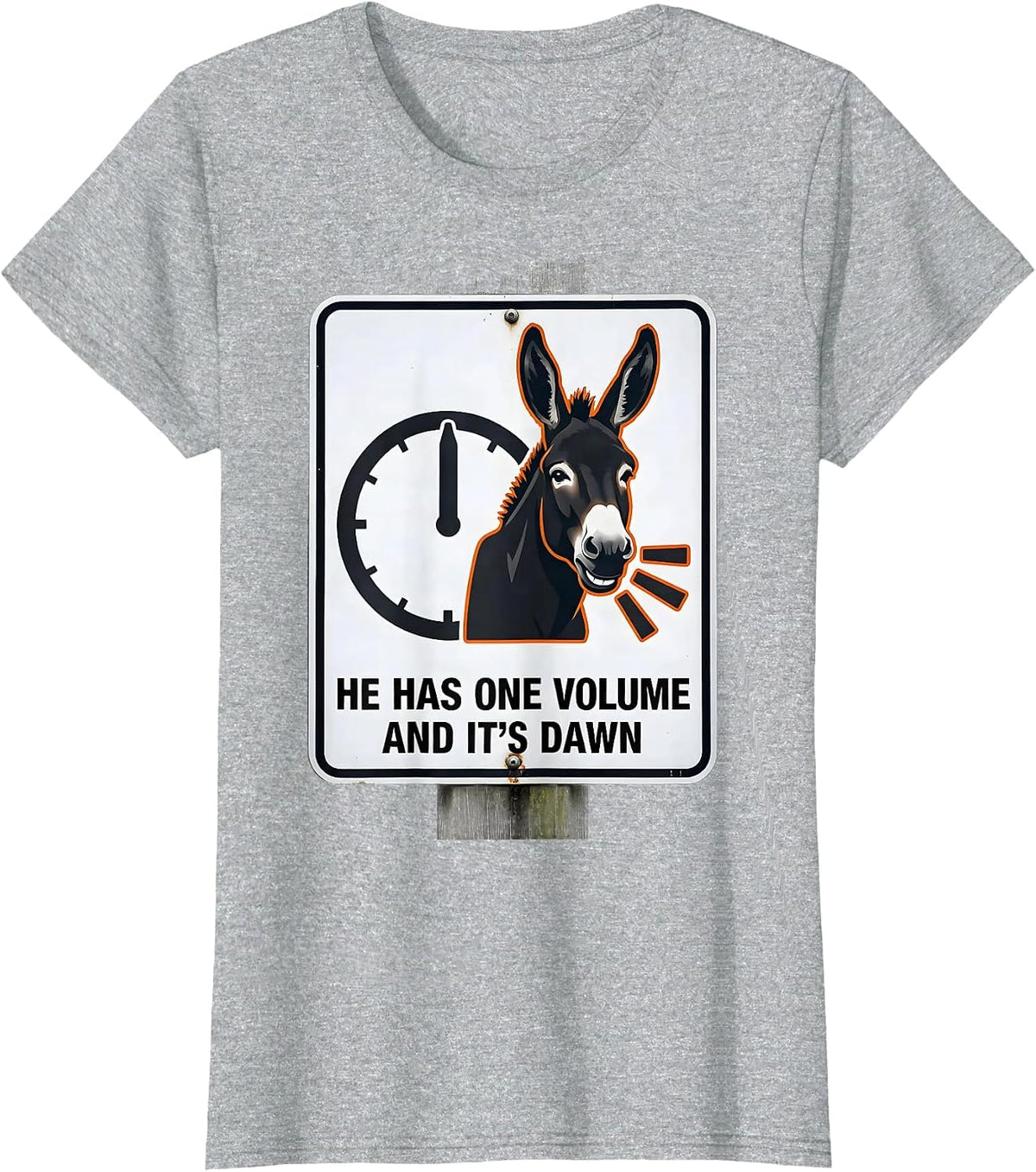 He Has One Volume, And It's Dawn Funny Donkey Lover Humor T-Shirt - Heather Grey