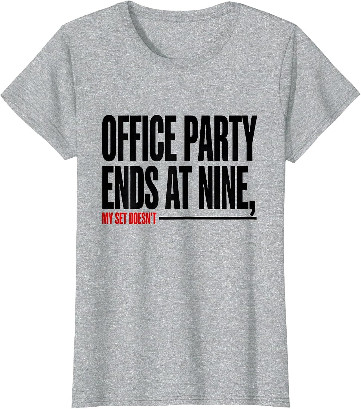 Office Party Ends At Nine My Set Doesn't Funny Gym T-Shirt - Heather Grey