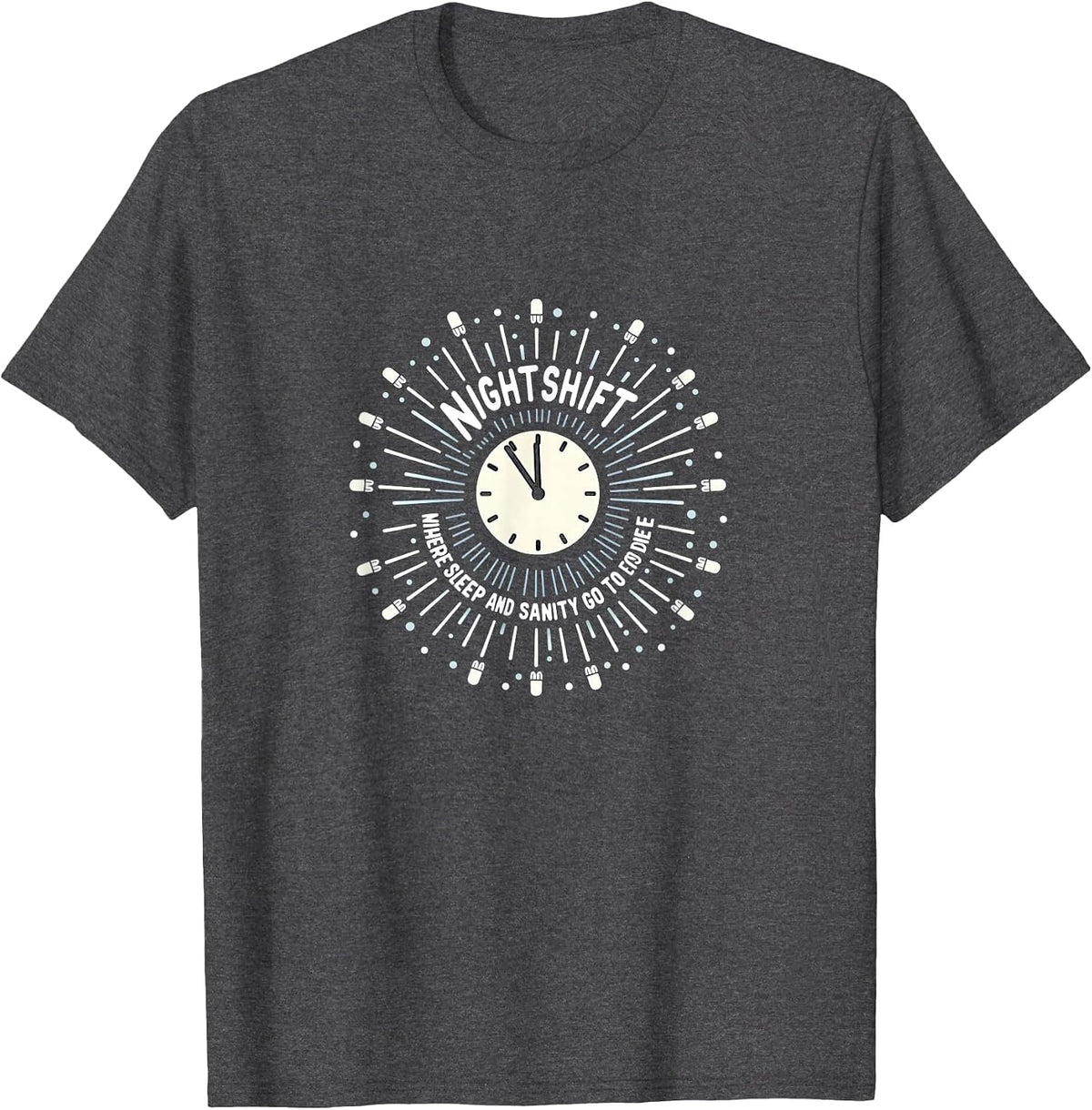 Nurse Sweatshirt: Nightshift - Sleep and Sanity Go to Die T-Shirt - Dark Heather Grey