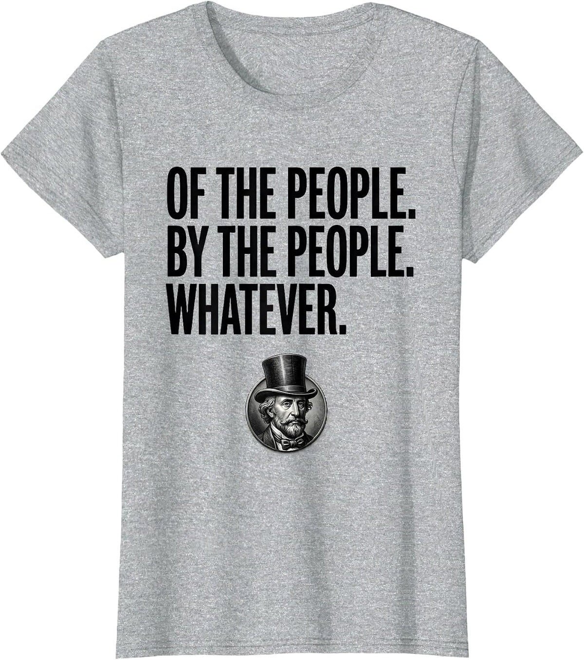 Of The People By The People Whatever History Buff T-Shirt - Heather Grey