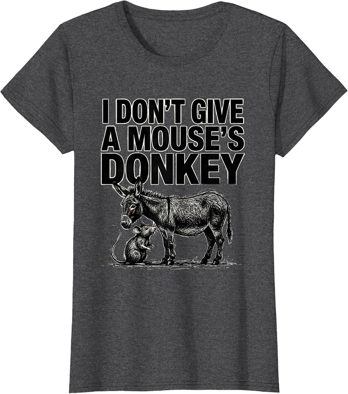 Women's I Don't Give A Mouse's Donkey Funny Rat Lover Deadpan Humor T-Shirt - Dark Heather Grey