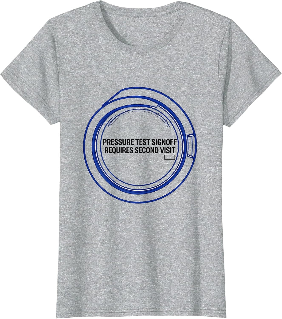 Pressure Test Signoff Requires Second Visit Engineer T-Shirt - Heather Grey
