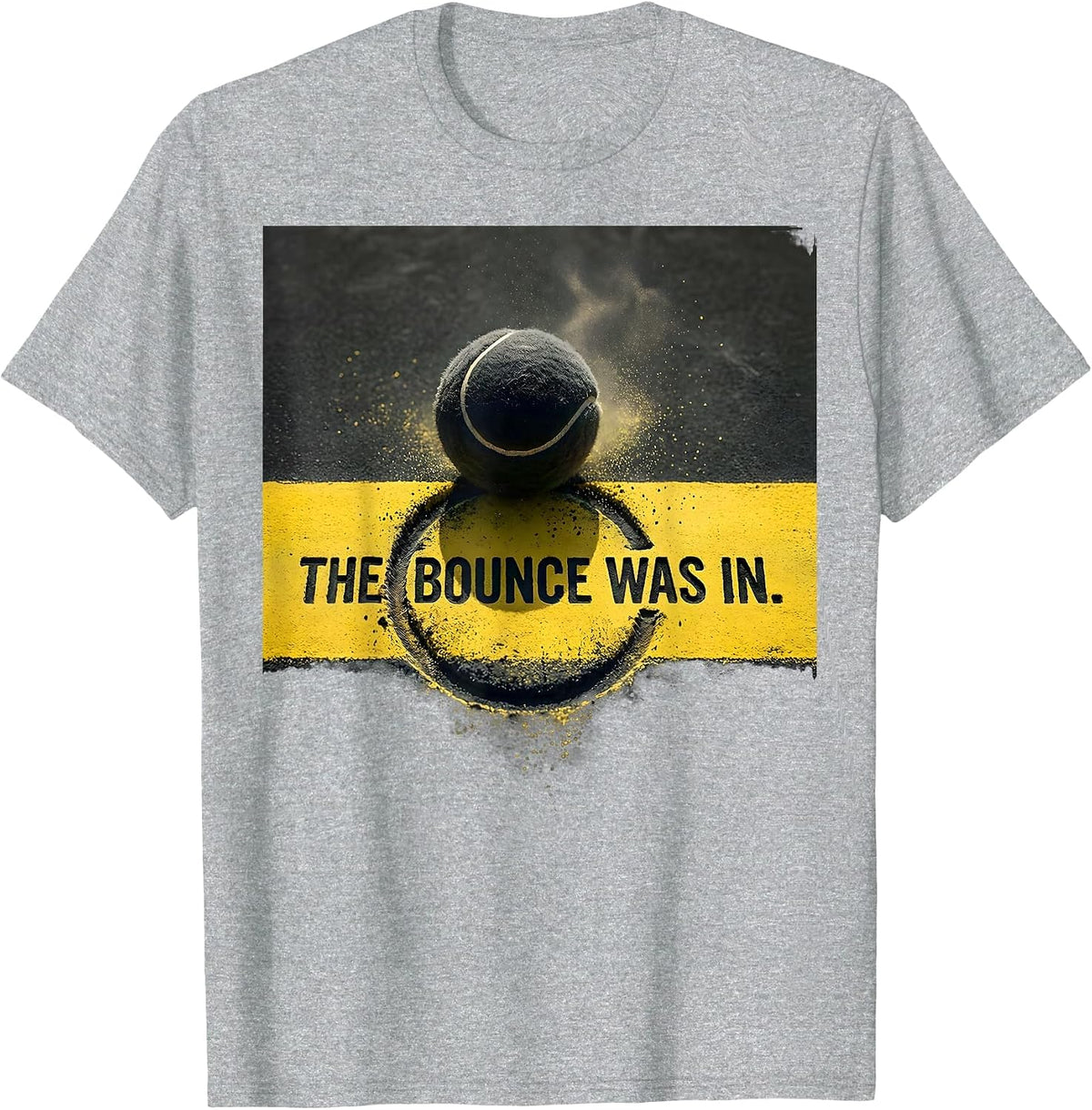 Men's The Bounce Was In Funny Tennis Player Wordplay Humor T-Shirt - Heather Grey