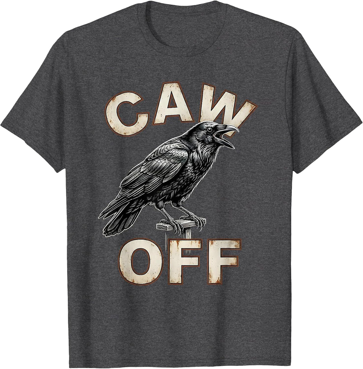Caw Off Funny Crow Raven Dark Humor Gothic Halloween T-Shirt - Dark Heather Grey
