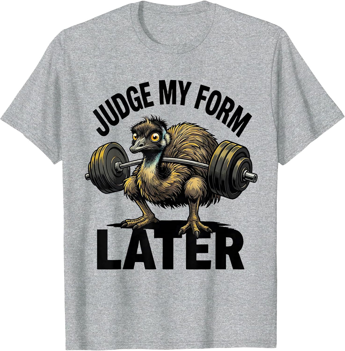 Men's Judge My Form Later Funny Gym Weightlifting Workout Emu T-Shirt - Heather Grey