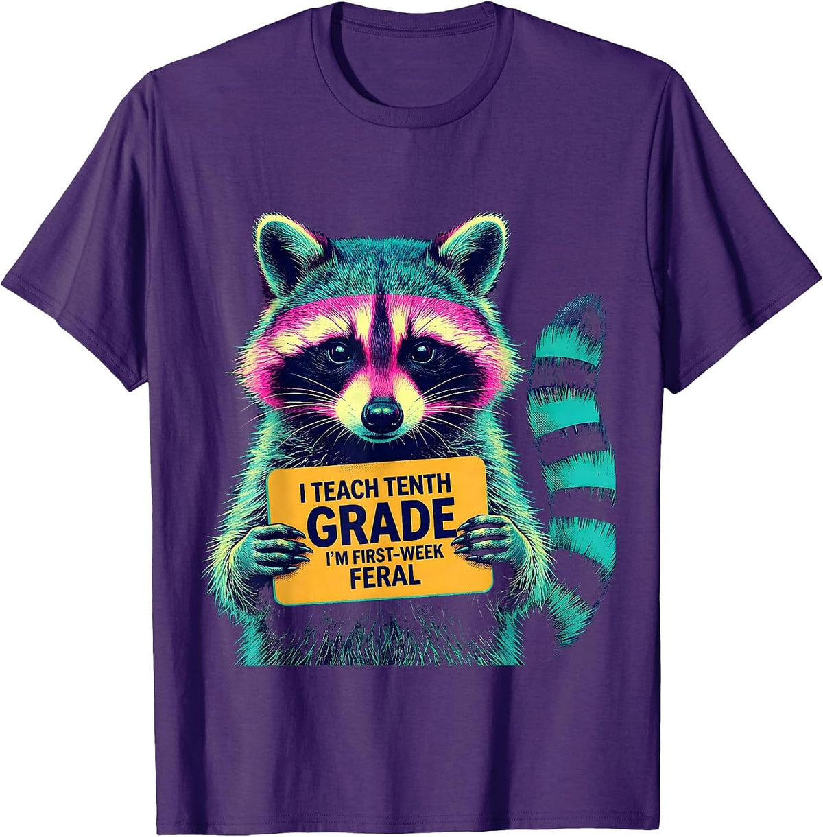 I Teach Tenth Grade, I'm First-Week Feral Teacher Humor T-Shirt - Purple