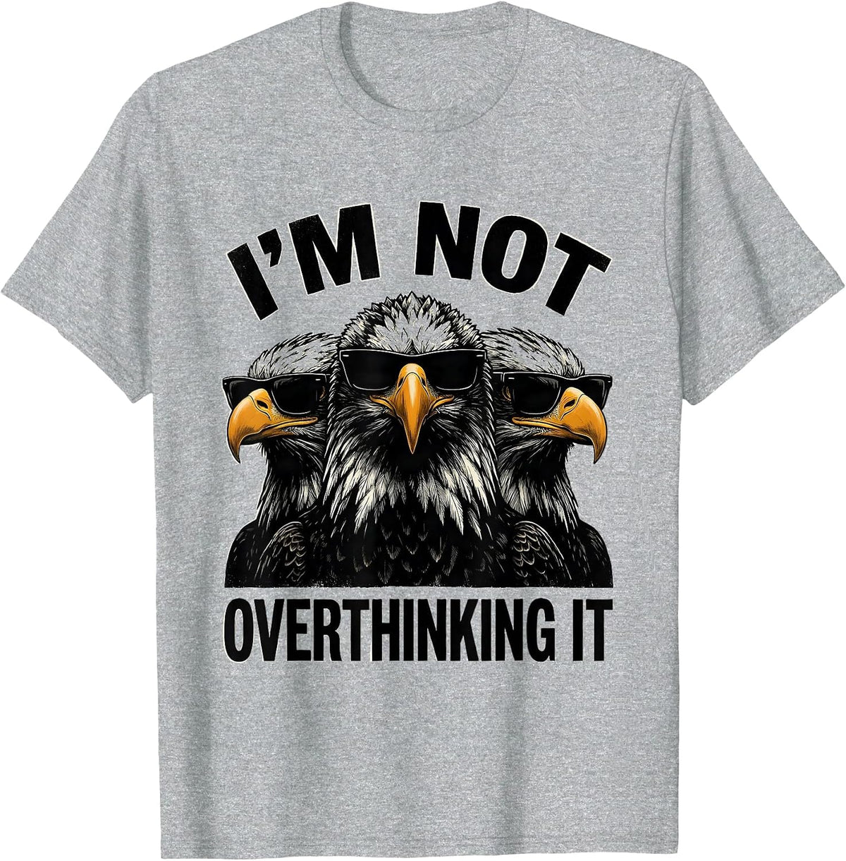 Men's I'm Not Overthinking It Funny Bald Eagle Sunglasses Novelty T-Shirt - Heather Grey