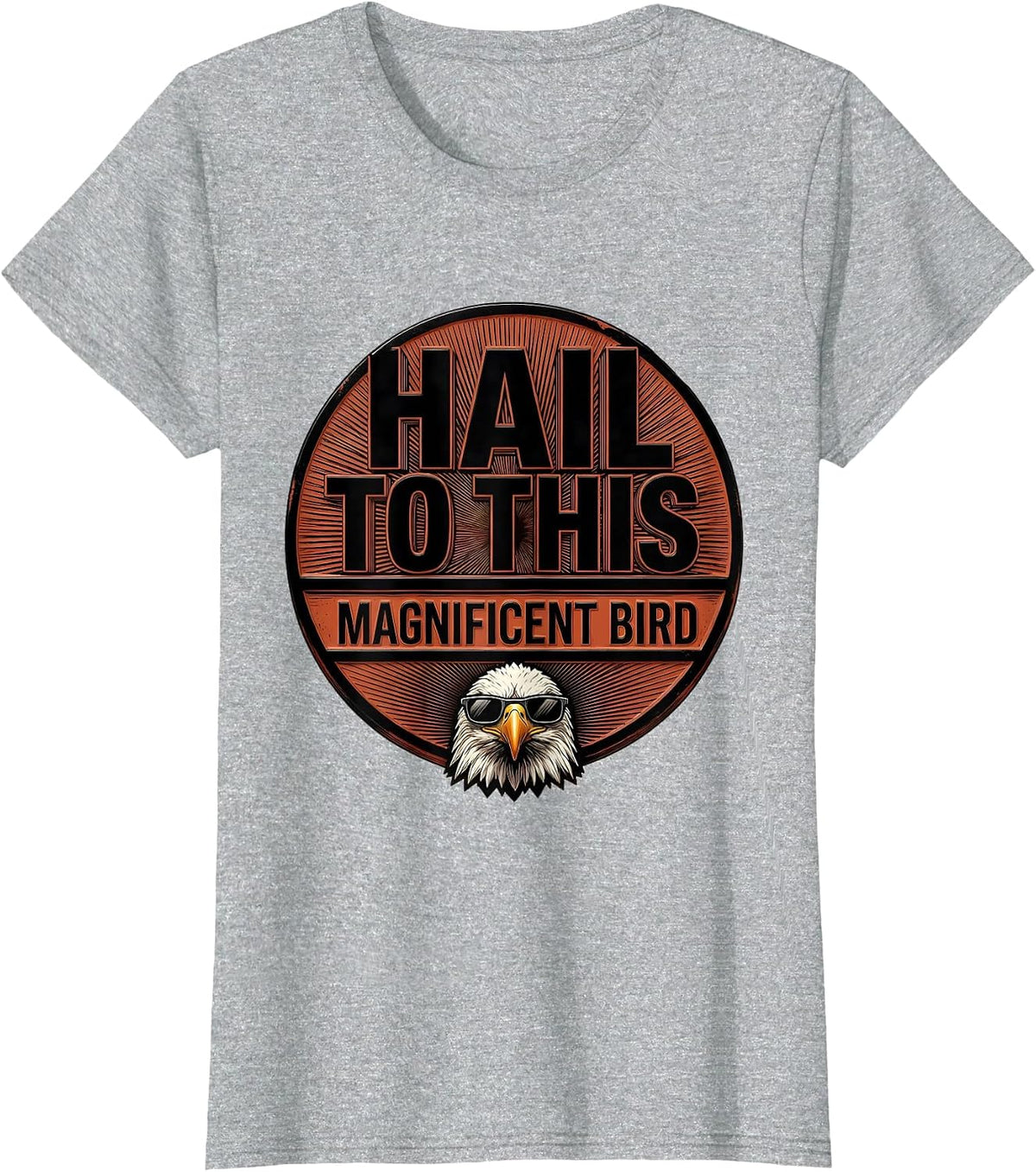 Hail To This Magnificent Bird Funny Bald Eagle Sunglasses T-Shirt - Heather Grey