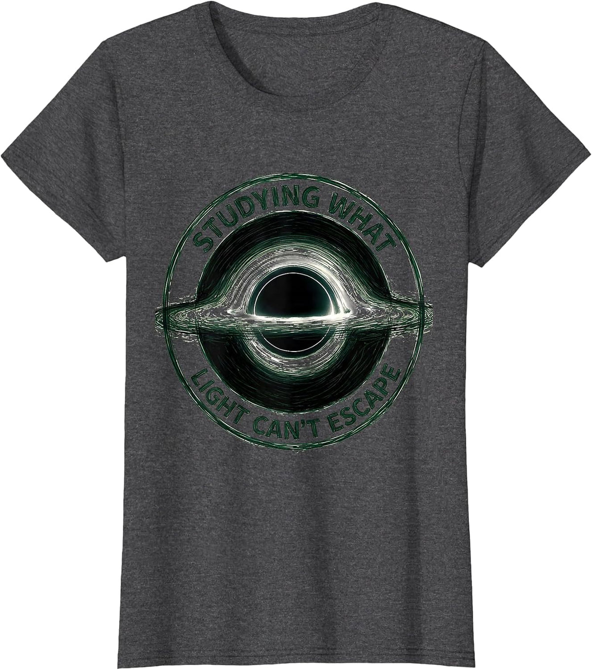 Women's Studying What Light Can't Escape Physics Astrophysicist T-Shirt - Dark Heather Grey