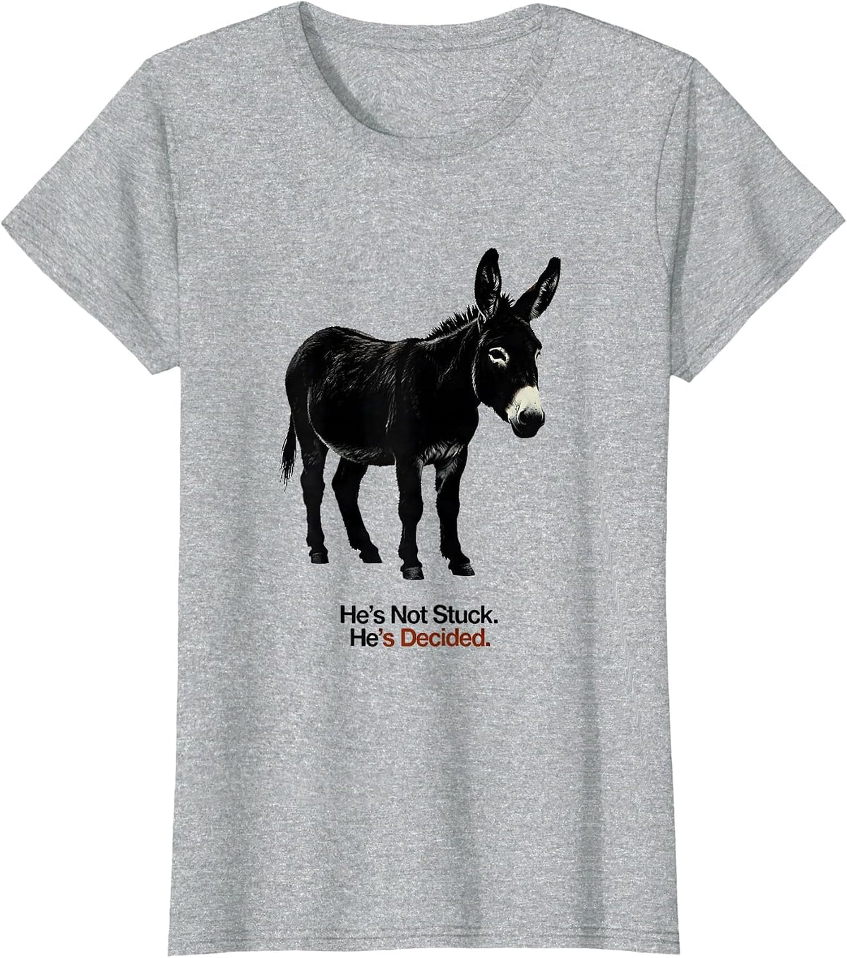 He's Not Stuck. He's Decided. Funny Donkey Lover Humor T-Shirt - Heather Grey
