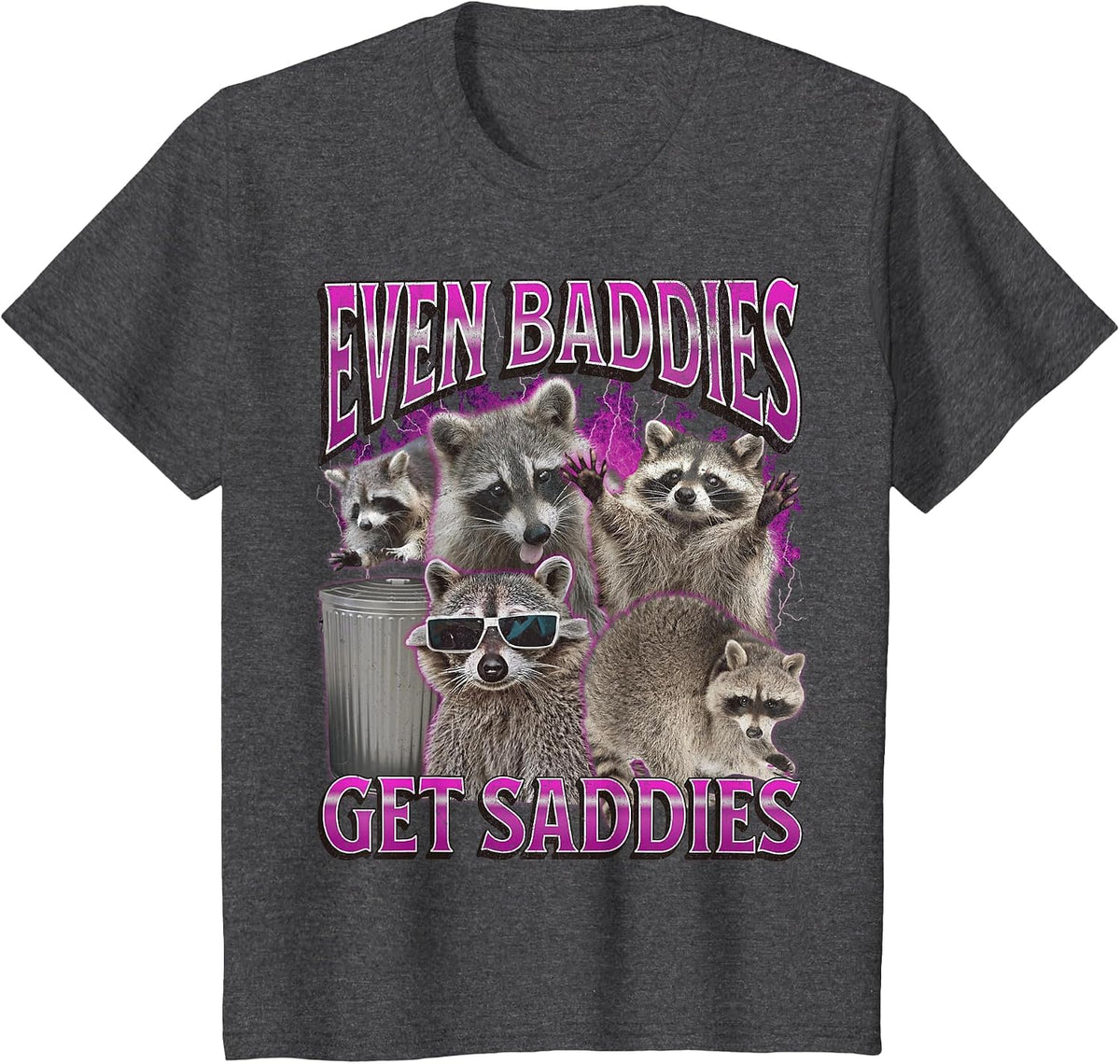 Even Baddies Get Saddies Funny Raccoon Meme Bootleg Graphic T-Shirt - Dark Heather Grey