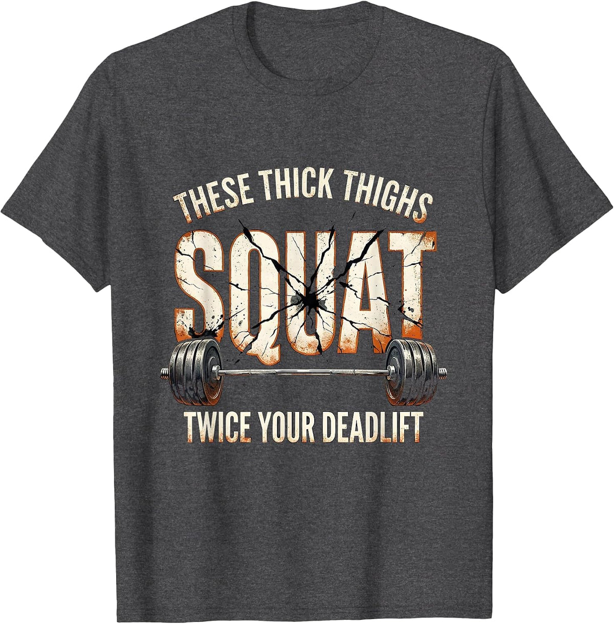 These Thick Thighs Squat Twice Your Deadlift Funny T-Shirt - Dark Heather Grey