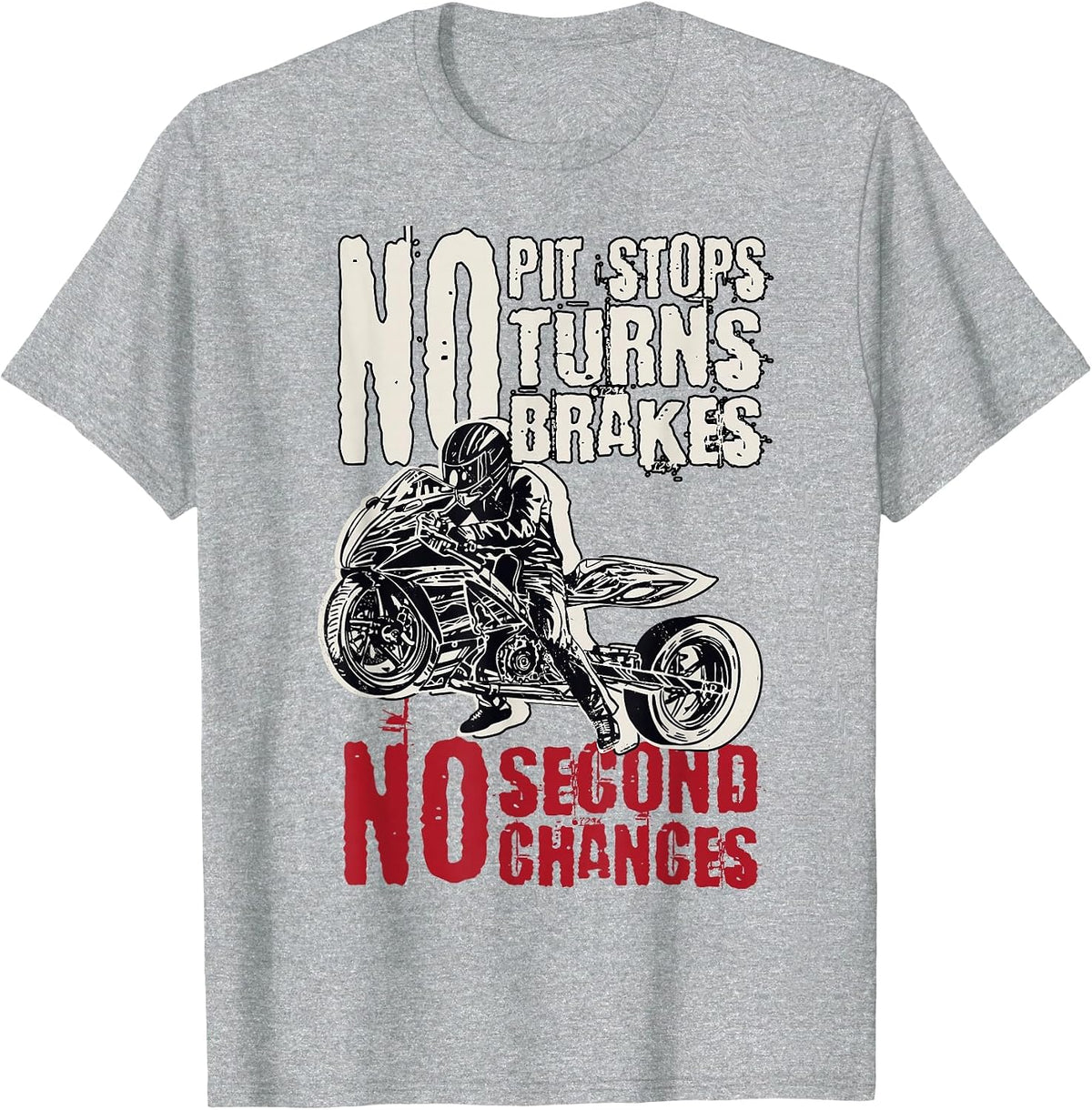 Motorcycle Drag Racing, No Pit Stops No Turns No Brakes T-Shirt - Heather Grey