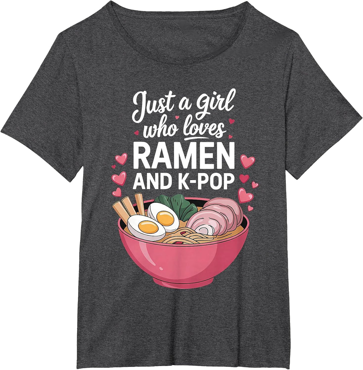 Just A Girl Who Loves Ramen and K-Pop Girl Kpop K Pop T-Shirt - Dark Heather Grey