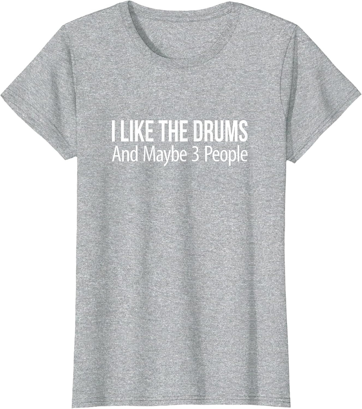 I Like The Drums and Maybe 3 People - T-Shirt - Heather Grey