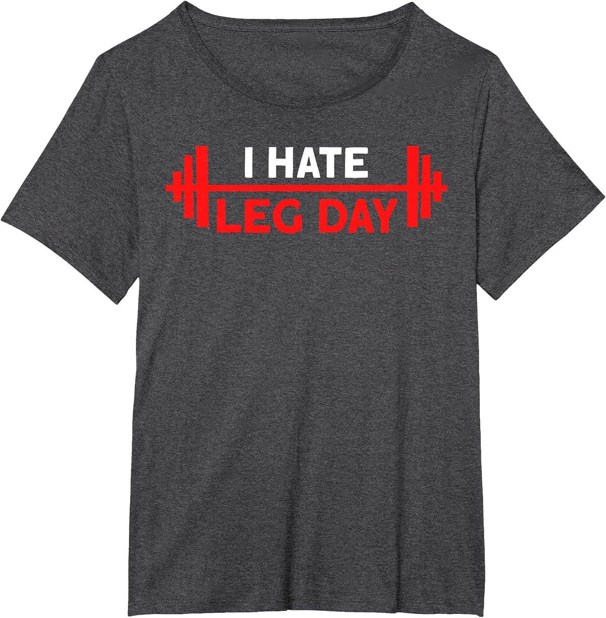 I Hate Leg Day Workout Gym T-Shirt - Dark Heather Grey