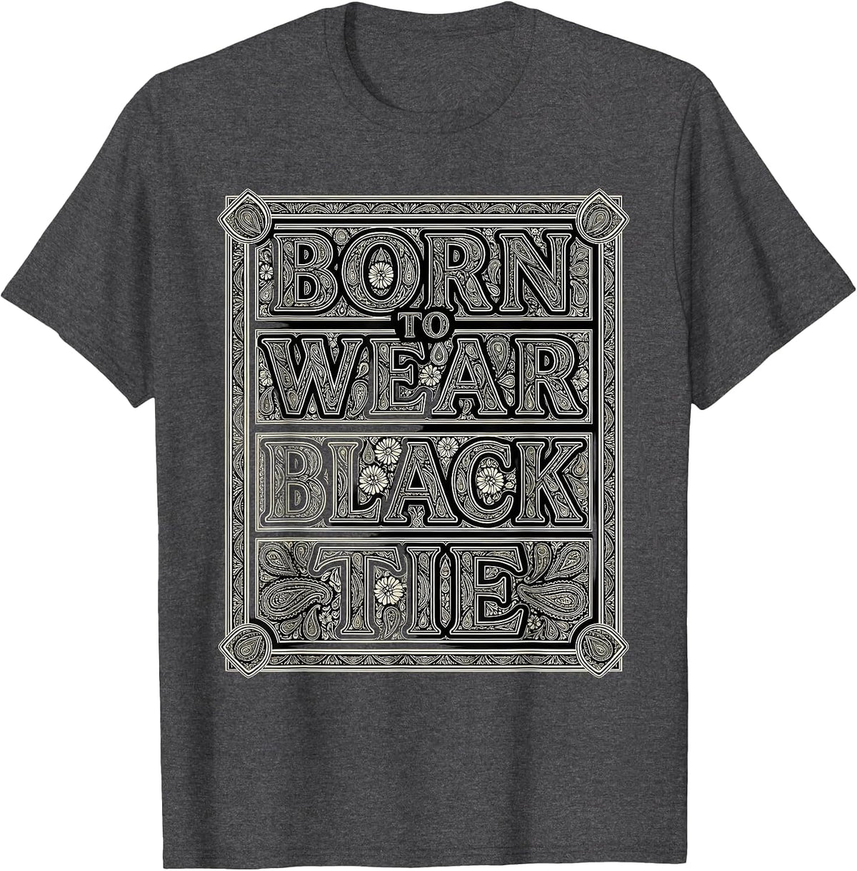 Born to Wear Black Tie Tuxedo Graphic Design T-Shirt - Dark Heather Grey
